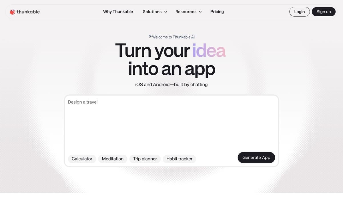 Thunkable homepage with the headline Turn your idea into an app and a chat box that generates iOS and Android apps